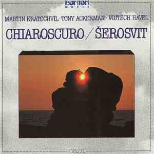Martin Kratochvíl • Tony Ackerman • Vojtěch Havel - Chiaroscuro / Šerosvit mp3 album