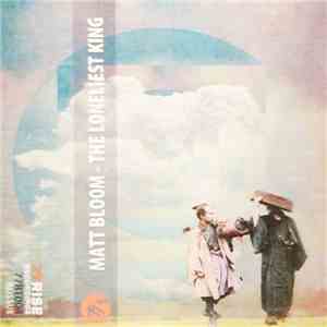 Matt Bloom  - The Loneliest King mp3 album