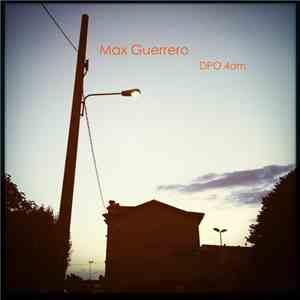 Max Guerrero - DPO 4am mp3 album