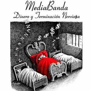 MediaBanda - Dinero Y Terminación Nerviosa mp3 album