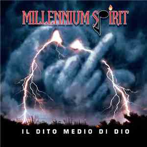 Millennium Spirit - Il Dito Medio Di Dio mp3 album