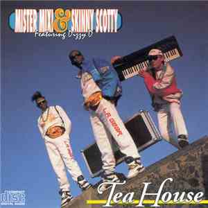 Mister Mixi & Skinny Scotty Featuring Dizzy D - Tea House mp3 album