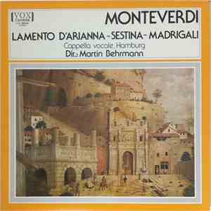 Monteverdi - Cappella vocale, Hamburg, Martin Behrmann - Lamento D'Arianna ~ Sestina ~ Madrigali mp3 album
