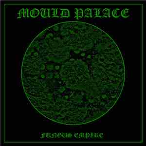 Mould Palace - Fungus Empire mp3 album