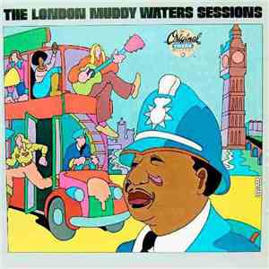 Muddy Waters - The London Muddy Waters Sessions mp3 album