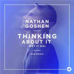 Nathan Goshen - Thinking About It (Let It Go) [KVR Remix] mp3 album