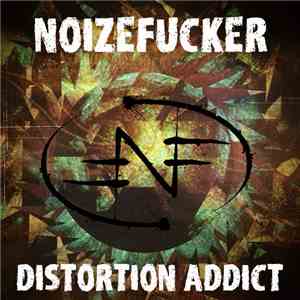 Noizefucker - Distortion Addict mp3 album