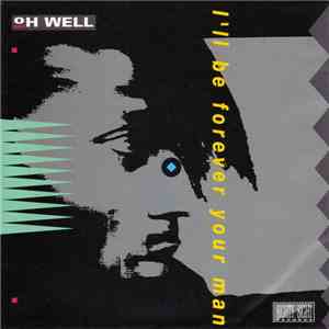 Oh Well - I'll Be Forever Your Man mp3 album