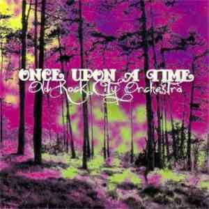 Old Rock City Orchestra - Once Upon A Time mp3 album