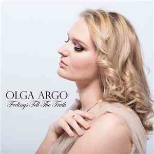 Olga Argo - Feelings Tell The Truth mp3 album