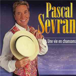 Pascal Sevran - Une Vie En Chansons mp3 album