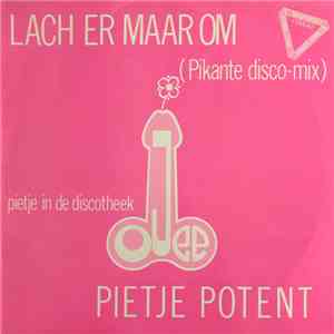 Pietje Potent - Lach Er Maar Om (Pikante Disco Mix) mp3 album
