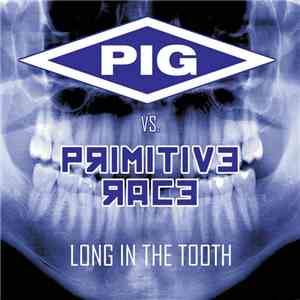 Pig Vs. Primitive Race - Long In The Tooth mp3 album