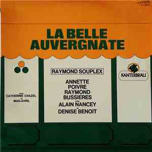 Raymond Souplex, Annette Poivre, Raymond Bussières, Alain Nancey, Denise Benoit, Catherine Chazel, Mag-Avril - La Belle Auvergnate mp3 album