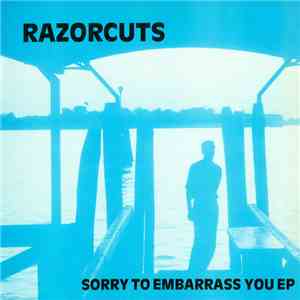 Razorcuts - Sorry To Embarrass You EP mp3 album