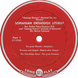 Rev. Father Petre Popescu, D.D. and "George Enescu" Chorale of Montreal Dir. Remus Tzincoca - Romanian Orthodox Liturgy mp3 album