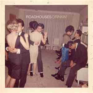 Roadhouses - Drinkin' mp3 album