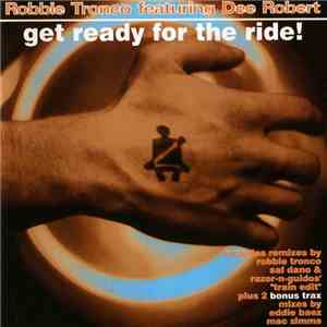 Robbie Tronco Featuring Dee Robert - Get Ready For The Ride! mp3 album