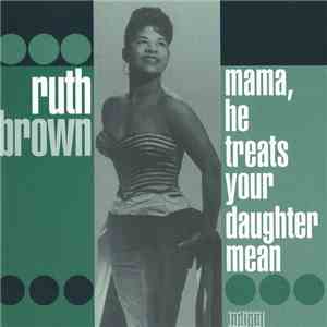 Ruth Brown - Mama, He Treats Your Daughter Mean mp3 album