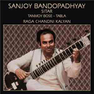 Sanjoy Bandopadhyay, Tanmoy Bose - Raga Chandni Kalyan mp3 album