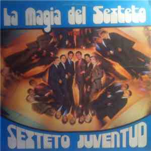 Sexteto Juventud - La Magia Del Sexteto mp3 album