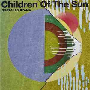 Shota Hishiyama - Children Of The Sun mp3 album