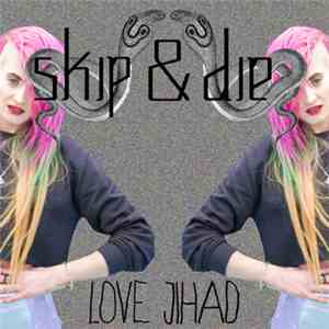 Skip & Die - Love Jihad mp3 album