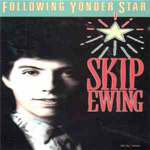 Skip Ewing - Following Yonder Star mp3 album