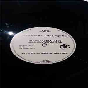 Sound Associates  Featuring Black Latin Descendant - Elvis Was A Sucker mp3 album