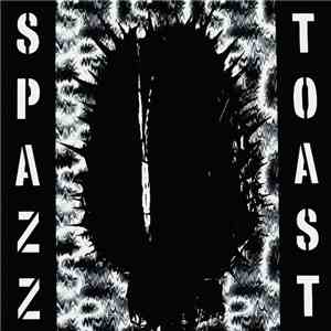Spazz / Toast  - Spazz / Toast mp3 album