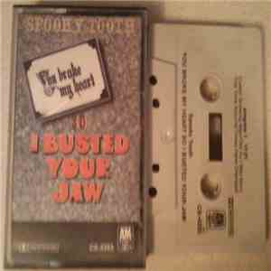 Spooky Tooth - You Broke My Heart So I Busted Your Jaw mp3 album