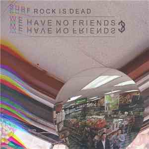 Surf Rock Is Dead - We Have No Friends? mp3 album