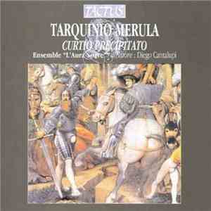 Tarquinio Merula − Ensemble "L'Aura Soave" Direttore: Diego Cantalupi - Curtio Precipitato mp3 album