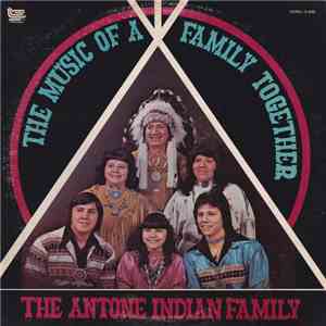 The Antone Indian Family - The Music Of A Family Together mp3 album
