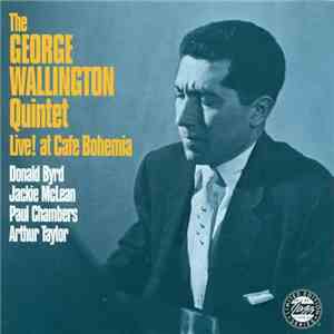 The George Wallington Quintet - Live! At Cafe Bohemia mp3 album