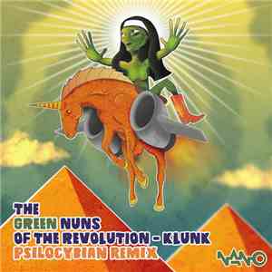 The Green Nuns Of The Revolution - Klunk (Psylocybian Remix) mp3 album