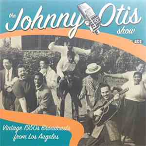 The Johnny Otis Show - Vintage 1950s Broadcasts From Los Angeles mp3 album