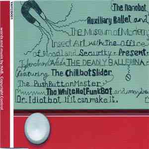 The Nanobot Auxiliary Ballet - The Nanobot Auxiliary Ballet And The Museum Of Modern Insect Art With The Office Of Woodland Security... mp3 album