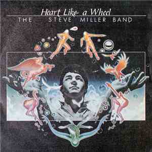 The Steve Miller Band - Heart Like A Wheel mp3 album