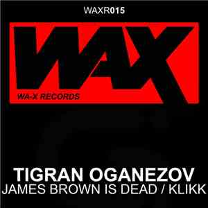 Tigran Oganezov - James Brown Is Dead / Klikk mp3 album