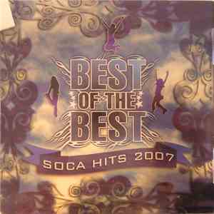 Various - Best Of The Best - Soca Hits 2007 mp3 album