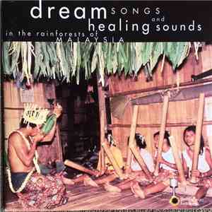 Various - Dream Songs and Healing Sounds in the Rainforests of Malaysia mp3 album