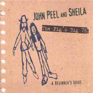 Various - John Peel And Sheila - The Pig's Big 78s - A Beginner's Guide mp3 album