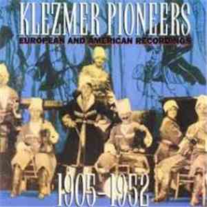 Various - Klezmer Pioneers: European And American Recordings, 1905-1952 mp3 album