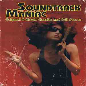 Various - Soundtrack Maniac (Original B-Movie Classics And Cult Scores) mp3 album