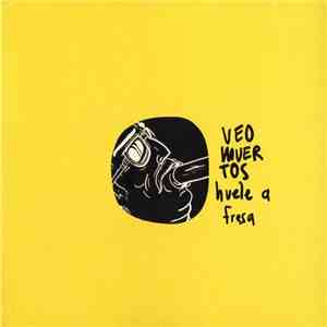 Veo Muertos - Huele A Fresa mp3 album