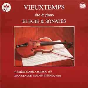 Vieuxtemps, Thérèse-Marie Gilissen, Jean-Claude Vanden Eynden - Elégie & Sonates (Alto & Piano) mp3 album