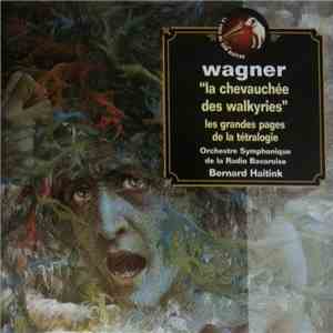 Wagner - Orchestre Symphonique de la Radio Bavaroise, Bernard Haitink - L'Anneau Du Nibelung (Extraits) mp3 album