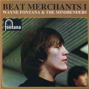 Wayne Fontana & The Mindbenders - Beat Merchants I mp3 album