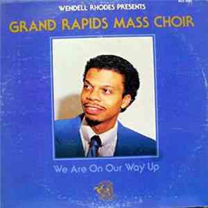 Wendell Rhodes Presents Grand Rapids Mass Choir - We Are On Our Way Up mp3 album